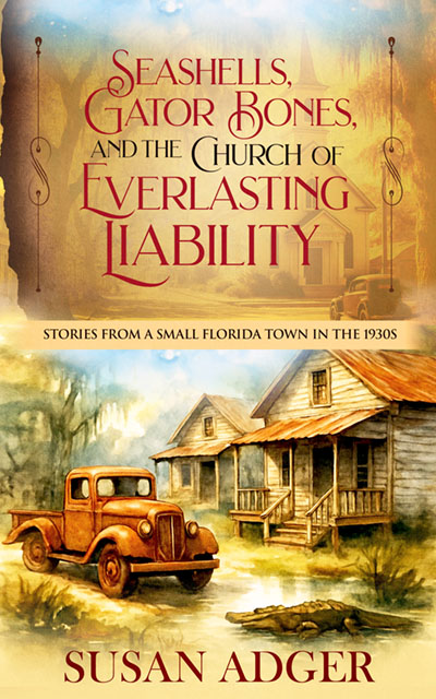Cover of the book "Seashells, Gator Bones, and the Church of Everlasting Liability"